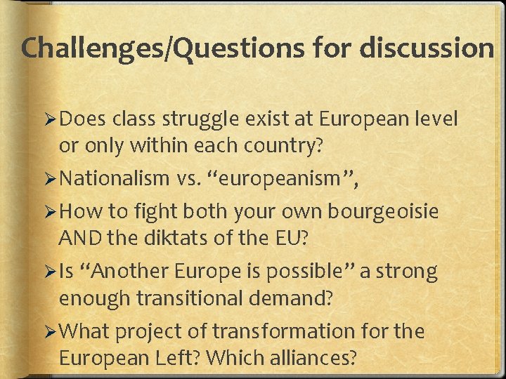 Challenges/Questions for discussion Does class struggle exist at European level or only within each