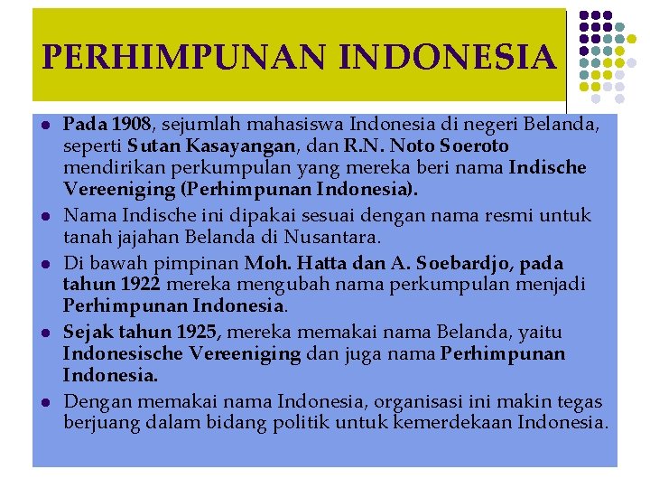 PERHIMPUNAN INDONESIA l l l Pada 1908, sejumlah mahasiswa Indonesia di negeri Belanda, seperti