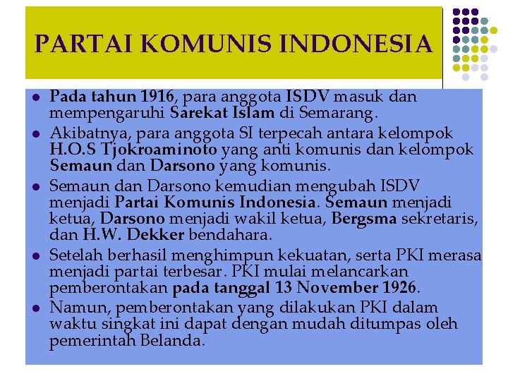 PARTAI KOMUNIS INDONESIA l l l Pada tahun 1916, para anggota ISDV masuk dan