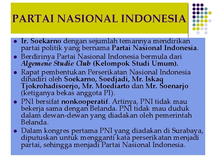 PARTAI NASIONAL INDONESIA l l l Ir. Soekarno dengan sejumlah temannya mendirikan partai politik