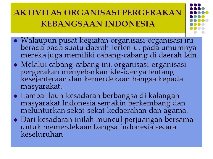 AKTIVITAS ORGANISASI PERGERAKAN KEBANGSAAN INDONESIA l l Walaupun pusat kegiatan organisasi-organisasi ini berada pada