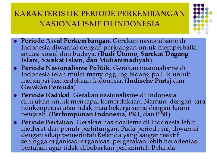 KARAKTERISTIK PERIODE PERKEMBANGAN NASIONALISME DI INDONESIA l l Periode Awal Perkembangan. Gerakan nasionalisme di