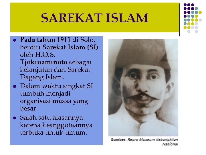 SAREKAT ISLAM l l l Pada tahun 1911 di Solo, berdiri Sarekat Islam (SI)