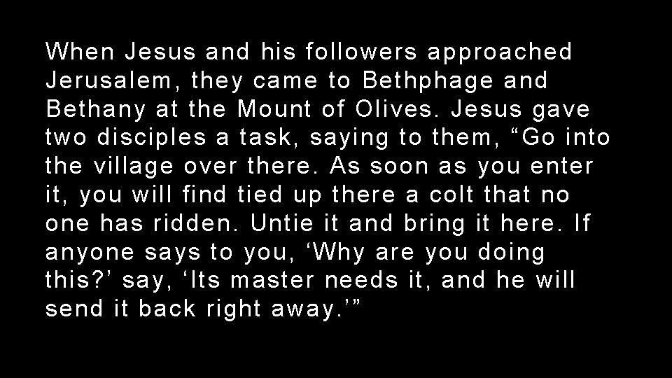 When Jesus and his followers approached Jerusalem, they came to Bethphage and Bethany at