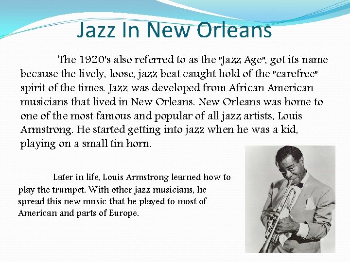 Jazz In New Orleans The 1920's also referred to as the "Jazz Age", got