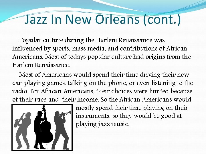 Jazz In New Orleans (cont. ) Popular culture during the Harlem Renaissance was influenced