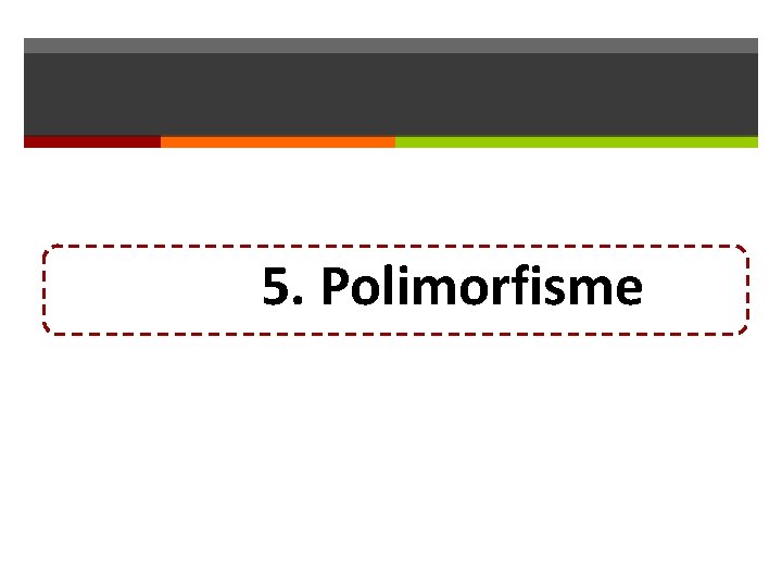 5. Polimorfisme 