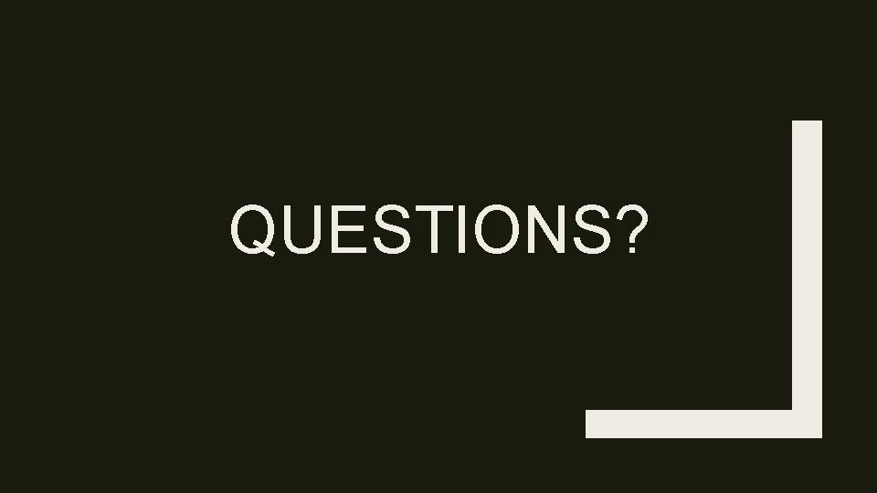 QUESTIONS? 