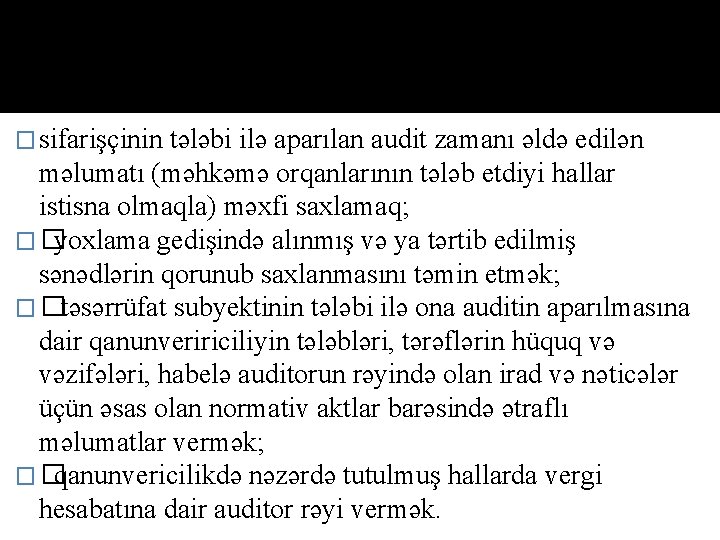 � sifarişçinin tələbi ilə aparılan audit zamanı əldə edilən məlumatı (məhkəmə orqanlarının tələb etdiyi