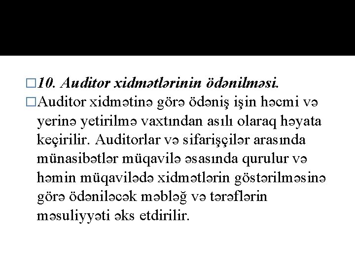 � 10. Auditor xidmətlərinin ödənilməsi. �Auditor xidmətinə görə ödəniş işin həcmi və yerinə yetirilmə