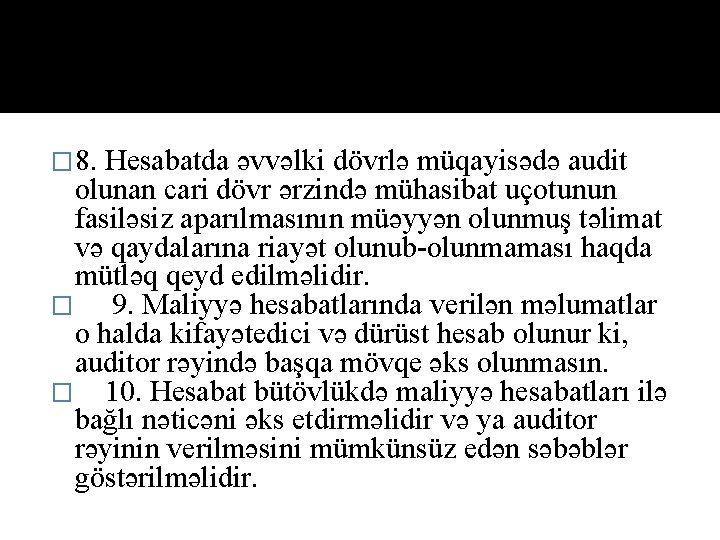 � 8. Hesabatda əvvəlki dövrlə müqayisədə audit olunan cari dövr ərzində mühasibat uçotunun fasiləsiz