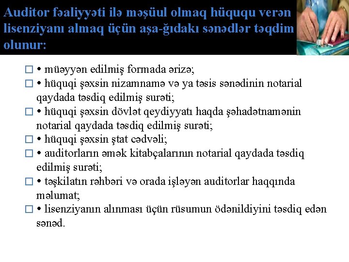 Auditor fəaliyyəti ilə məşüul olmaq hüququ verən lisenziyanı almaq üçün aşa ğıdakı sənədlər təqdim