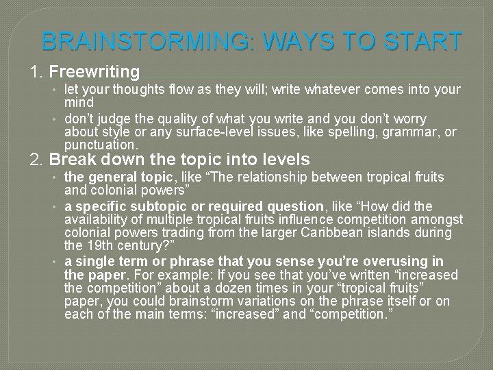 BRAINSTORMING: WAYS TO START 1. Freewriting • let your thoughts flow as they will; BRAINSTORMING: WAYS TO START 1. Freewriting • let your thoughts flow as they will;