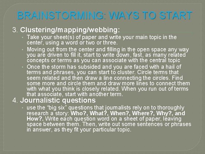 BRAINSTORMING: WAYS TO START 3. Clustering/mapping/webbing: • Take your sheet(s) of paper and write BRAINSTORMING: WAYS TO START 3. Clustering/mapping/webbing: • Take your sheet(s) of paper and write