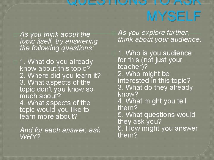 QUESTIONS TO ASK MYSELF � � As you think about the topic itself, try QUESTIONS TO ASK MYSELF � � As you think about the topic itself, try