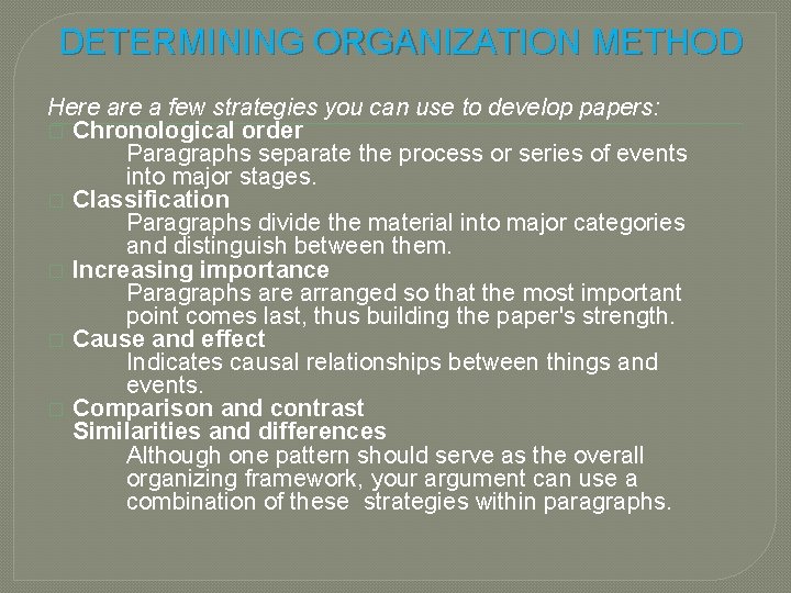 DETERMINING ORGANIZATION METHOD Here a few strategies you can use to develop papers: � DETERMINING ORGANIZATION METHOD Here a few strategies you can use to develop papers: �