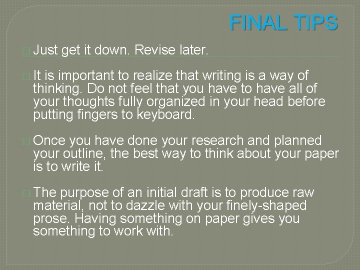 FINAL TIPS � Just get it down. Revise later. � It is important to FINAL TIPS � Just get it down. Revise later. � It is important to