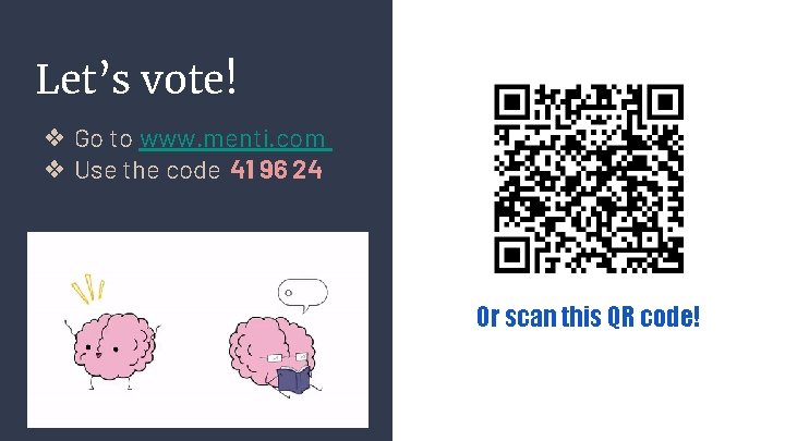 Let’s vote! ❖ Go to www. menti. com ❖ Use the code 41 96