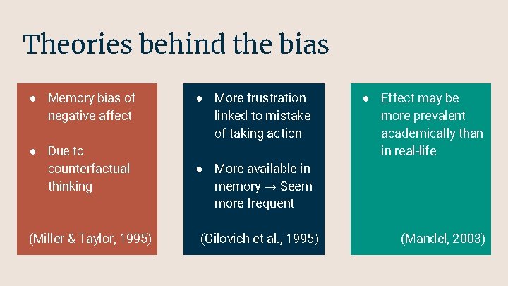 Theories behind the bias ● Memory bias of negative affect ● Due to counterfactual