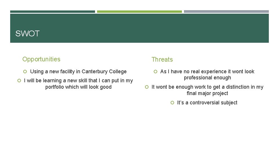 SWOT Opportunities Using a new facility in Canterbury College I will be learning a