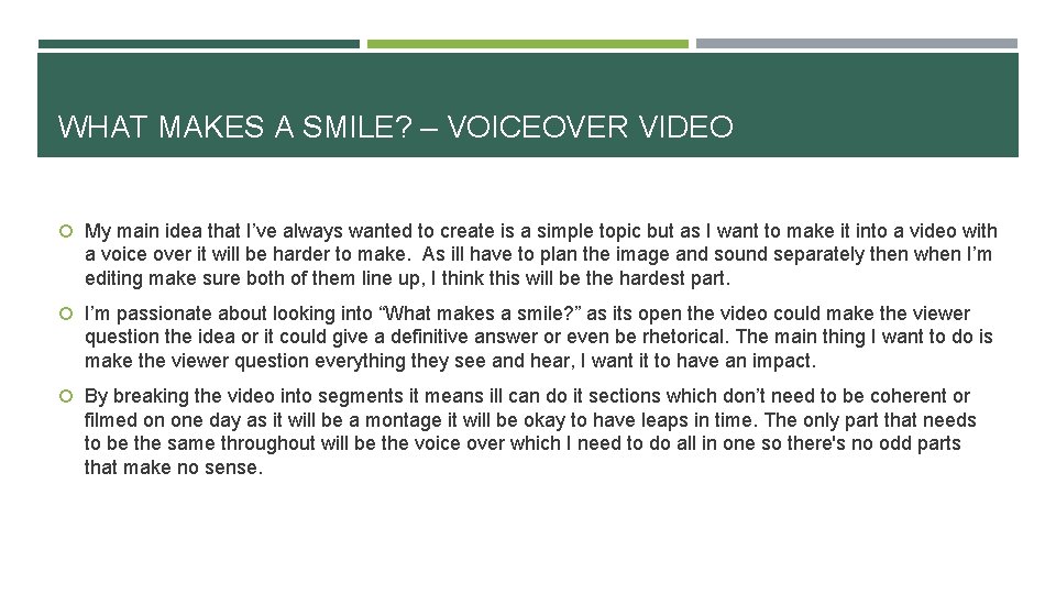 WHAT MAKES A SMILE? – VOICEOVER VIDEO My main idea that I’ve always wanted