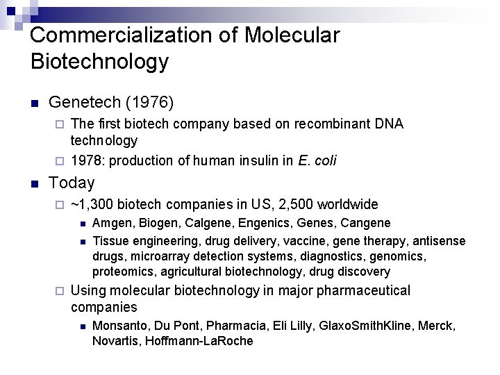 Commercialization of Molecular Biotechnology n Genetech (1976) The first biotech company based on recombinant