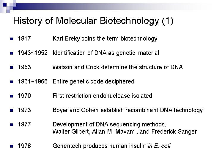 History of Molecular Biotechnology (1) n 1917 Karl Ereky coins the term biotechnology n