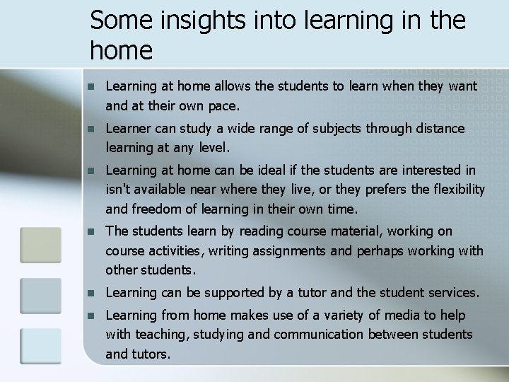 Some insights into learning in the home n Learning at home allows the students
