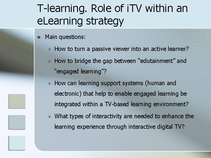 T-learning. Role of i. TV within an e. Learning strategy n Main questions: Ø