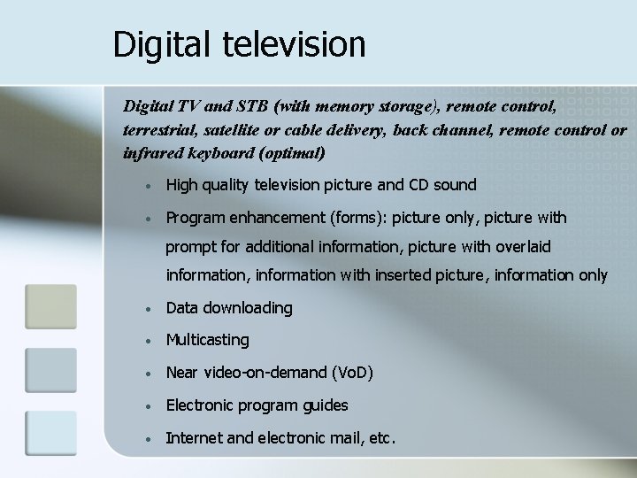 Digital television Digital TV and STB (with memory storage), remote control, terrestrial, satellite or