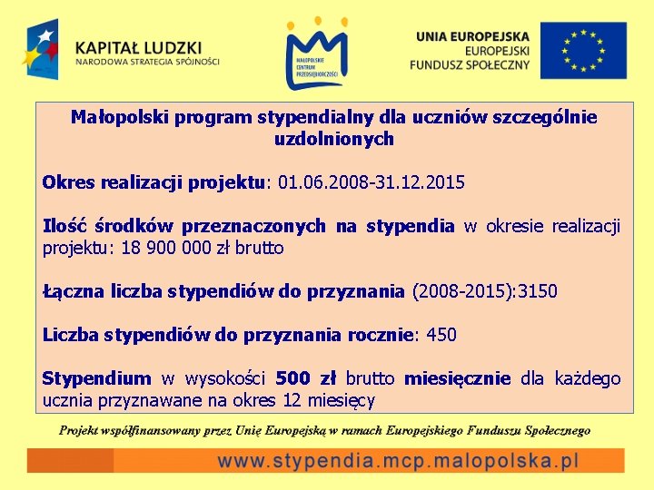 Małopolski program stypendialny dla uczniów szczególnie uzdolnionych Okres realizacji projektu: 01. 06. 2008 -31.