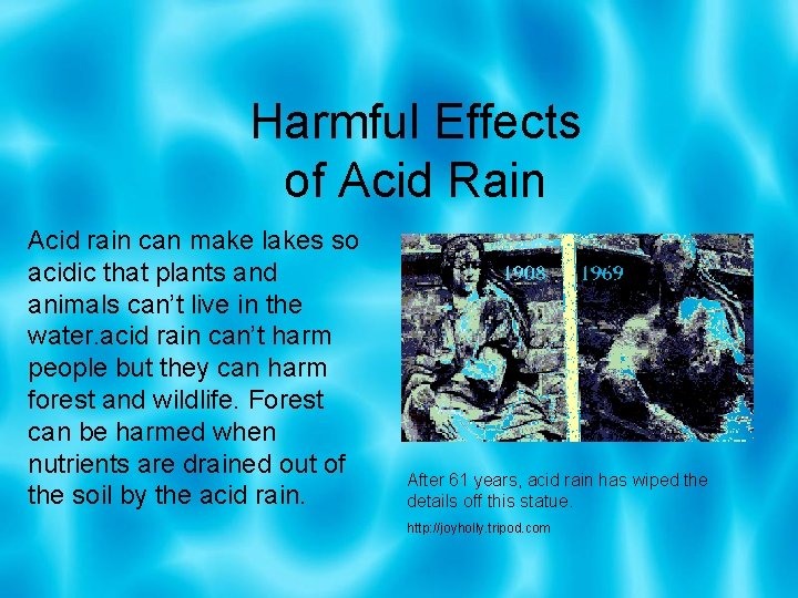 Harmful Effects of Acid Rain Acid rain can make lakes so acidic that plants