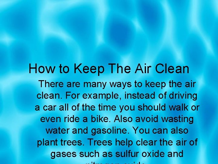 How to Keep The Air Clean There are many ways to keep the air