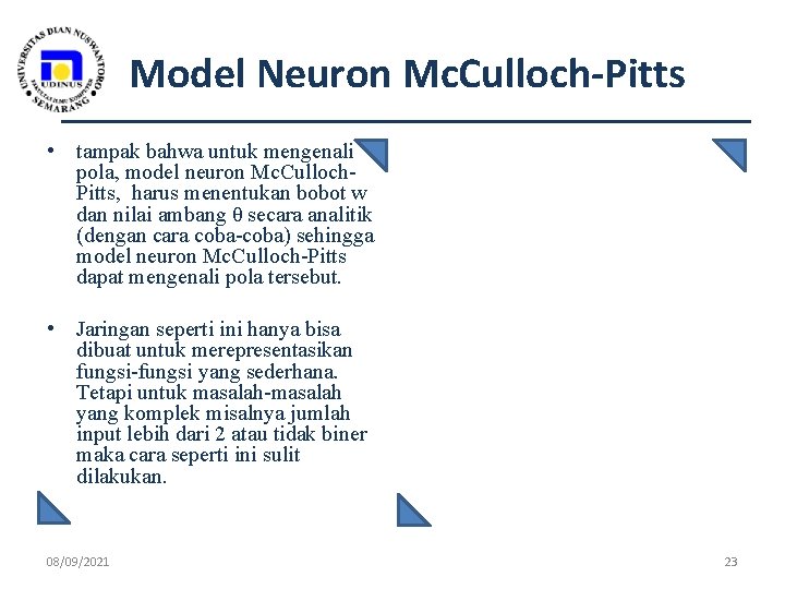 Model Neuron Mc. Culloch-Pitts • tampak bahwa untuk mengenali pola, model neuron Mc. Culloch.