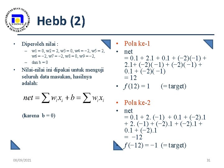 Hebb (2) • Diperoleh nilai : – w 1 = 0, w 2 =