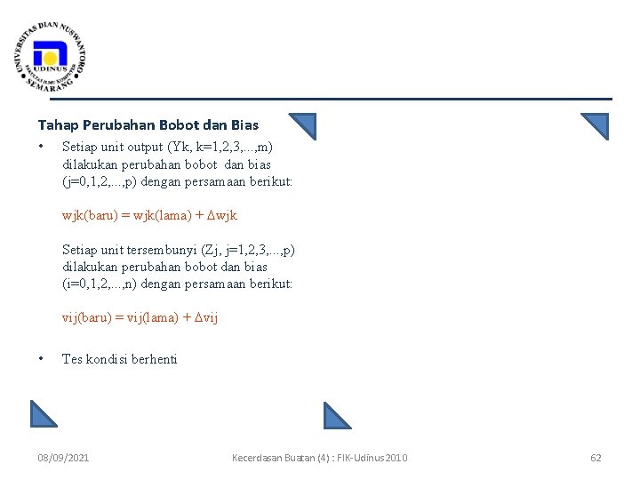 Tahap Perubahan Bobot dan Bias • Setiap unit output (Yk, k=1, 2, 3, .