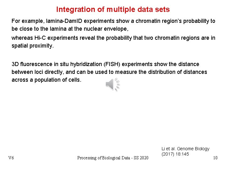 Integration of multiple data sets For example, lamina-Dam. ID experiments show a chromatin region’s