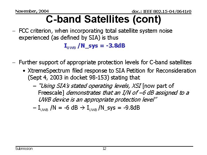 November, 2004 doc. : IEEE 802. 15 -04/0641 r 0 C-band Satellites (cont) -