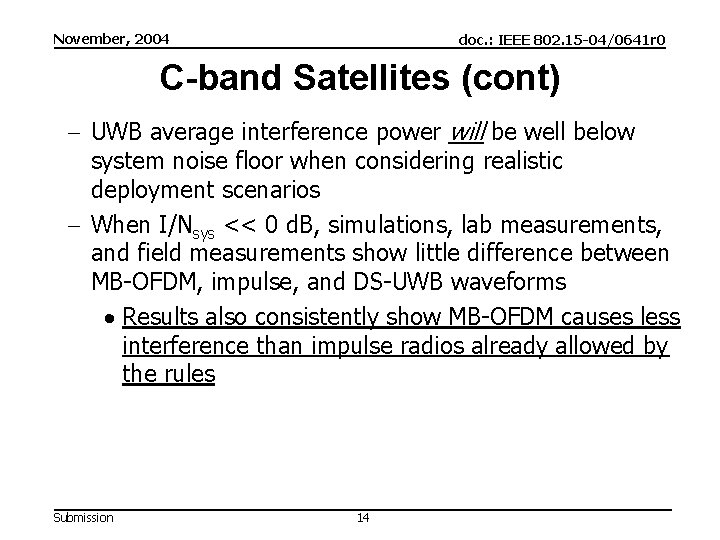 November, 2004 doc. : IEEE 802. 15 -04/0641 r 0 C-band Satellites (cont) -