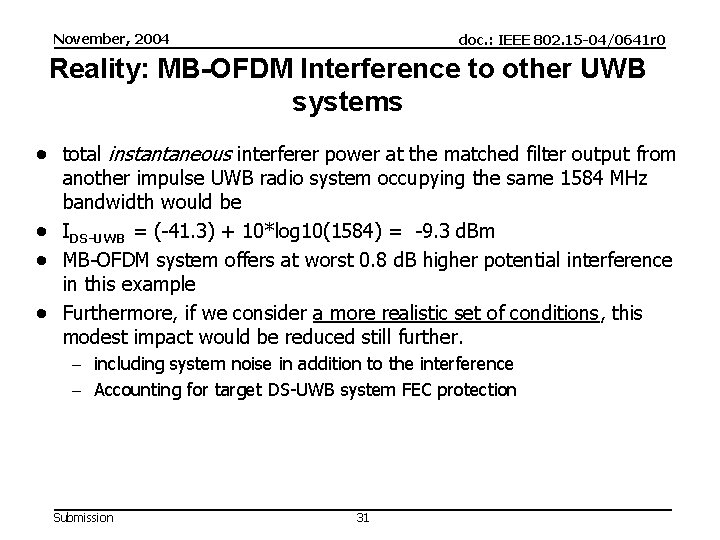 November, 2004 doc. : IEEE 802. 15 -04/0641 r 0 Reality: MB-OFDM Interference to