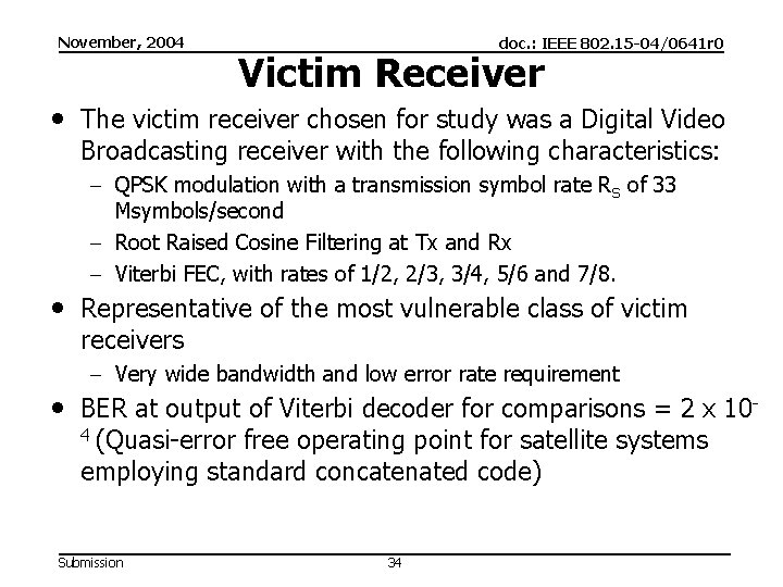 November, 2004 doc. : IEEE 802. 15 -04/0641 r 0 Victim Receiver The victim