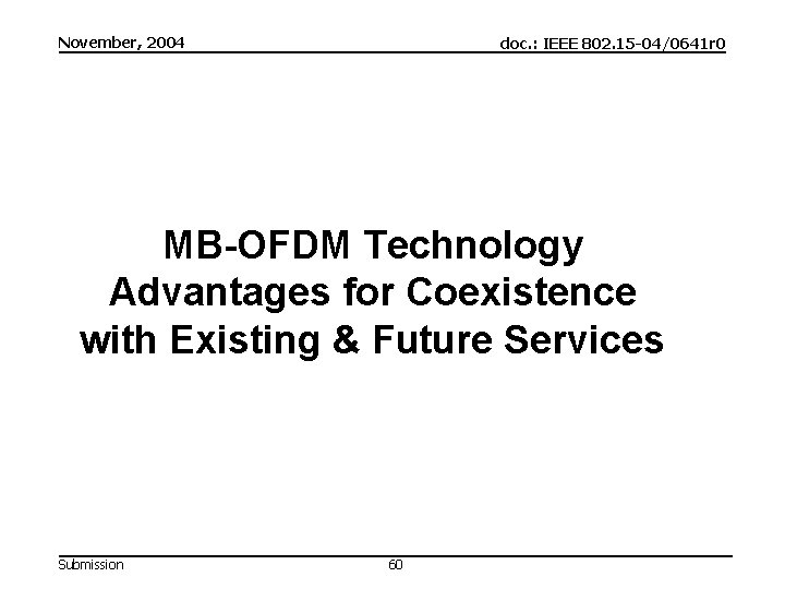 November, 2004 doc. : IEEE 802. 15 -04/0641 r 0 MB-OFDM Technology Advantages for