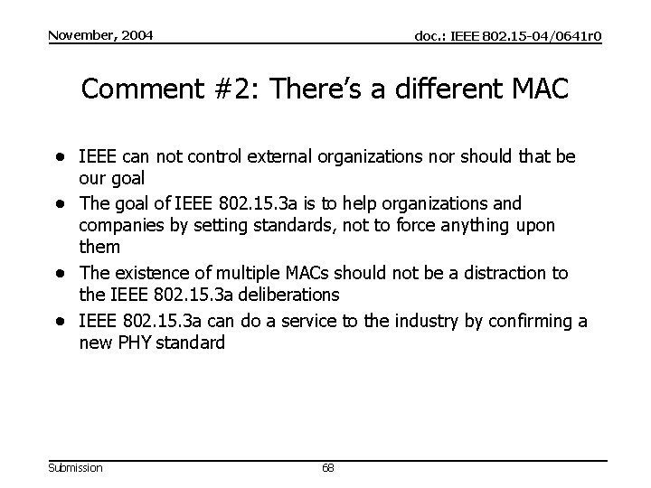 November, 2004 doc. : IEEE 802. 15 -04/0641 r 0 Comment #2: There’s a