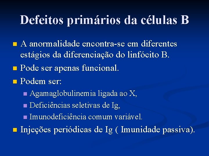 Defeitos primários da células B A anormalidade encontra-se em diferentes estágios da diferenciação do