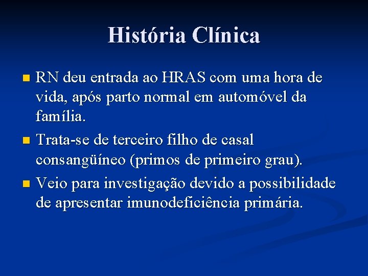 História Clínica RN deu entrada ao HRAS com uma hora de vida, após parto