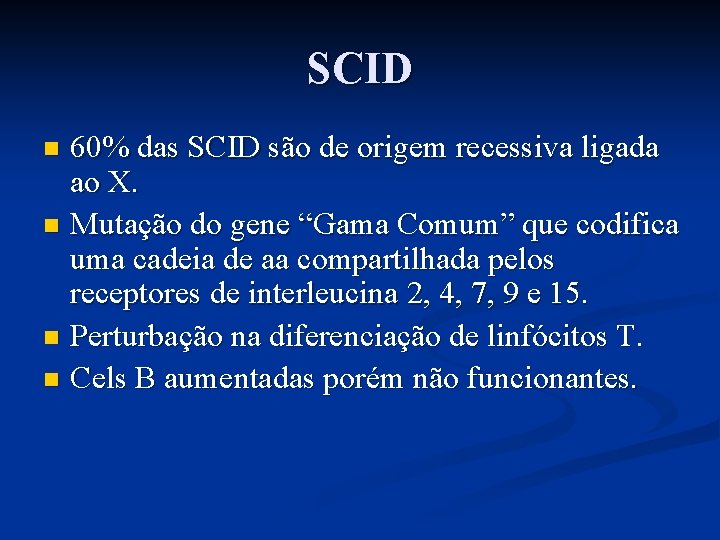 SCID 60% das SCID são de origem recessiva ligada ao X. n Mutação do