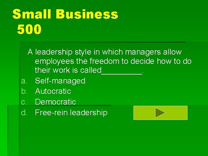 Small Business 500 A leadership style in which managers allow employees the freedom to