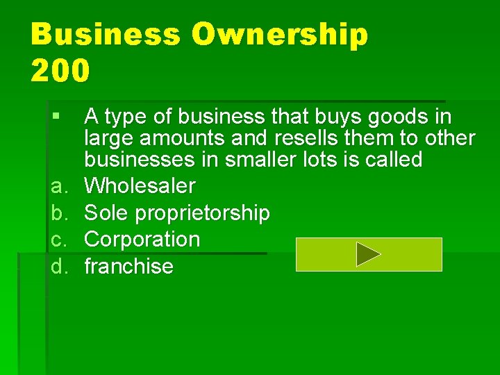 Business Ownership 200 § A type of business that buys goods in large amounts