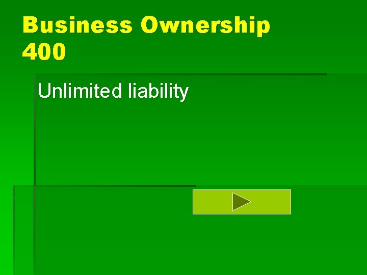 Business Ownership 400 Unlimited liability 