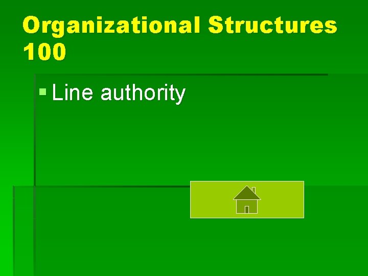 Organizational Structures 100 § Line authority 
